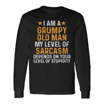 I Am A Grumpy Old Man My Level Of Sarcasm Depends On Your Old Man Long Sleeve T-Shirt T-Shirt | Mazezy