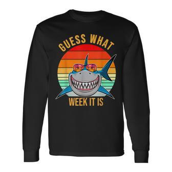Guess What Week It Is Shark Lover Ocean Animal Long Sleeve T-Shirt - Monsterry