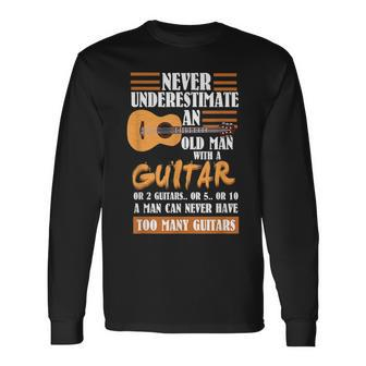 Guitar Dad Never Underestimate An Old Man With Guitar Long Sleeve T-Shirt - Seseable
