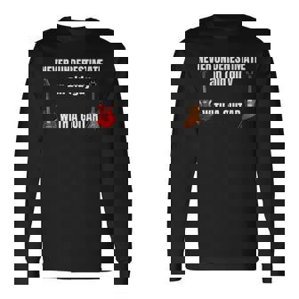 Guitar Players Never Underestimate An Old Guy With A Guitar Long Sleeve T-Shirt - Seseable
