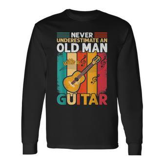 Guitar For Men Never Underestimate An Old Man Guitar Long Sleeve T-Shirt - Seseable