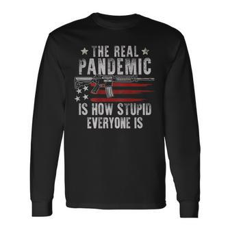 Gun Flag The Real Pandemic Is How Stupid Everyone Is On Back Long Sleeve T-Shirt T-Shirt | Mazezy