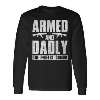 Gun Lover Dad Armed And Dadly The Perfect Combo Long Sleeve T-Shirt | Mazezy