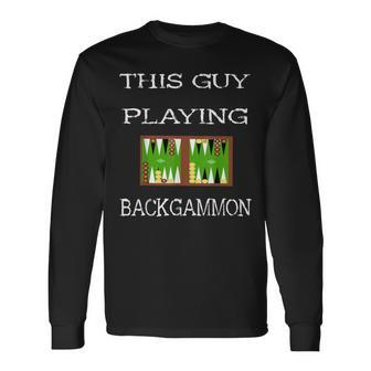 This Guy Playing Backgammon Board Game Dice Strategy Player Long Sleeve T-Shirt | Mazezy