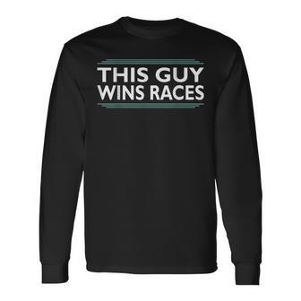 This Guy Wins Races I Cone And Racing Car Autocross Racing Long Sleeve T-Shirt T-Shirt | Mazezy