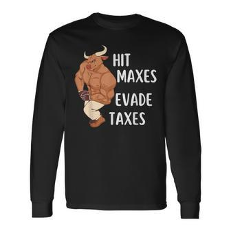Gym Weightlifting Hit Maxes Evade Taxes Workout Long Sleeve T-Shirt | Mazezy