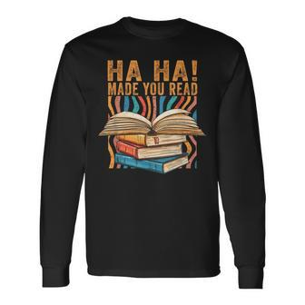 Ha Ha Made You Read Reading Quotes Bookish Book Lover Reading Long Sleeve T-Shirt T-Shirt | Mazezy