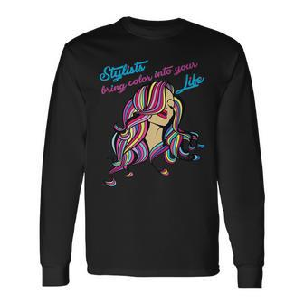 Hair Colorist Stylists Bring Color Cosmetologist Long Sleeve T-Shirt | Mazezy