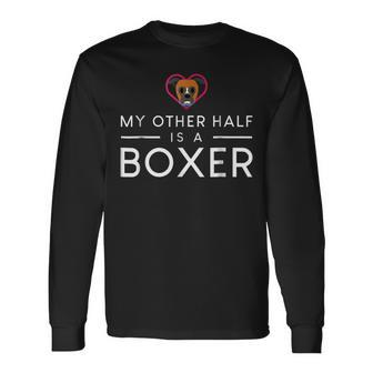 My Other Half Is A Boxer Dog Boxer Long Sleeve T-Shirt T-Shirt | Mazezy