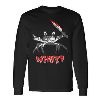 Halloween Crab Holding A Bloody Knife Saying What Halloween Long Sleeve T-Shirt | Mazezy