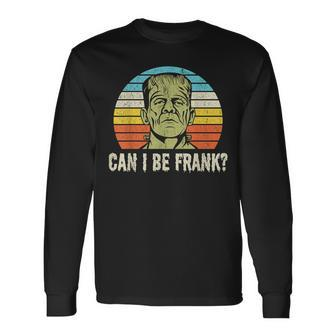 Halloween Can I Be Frank Horror Frankenstein Halloween Long Sleeve T-Shirt | Mazezy