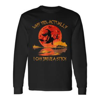 Halloween Witch Why Yes Actually I Can Drive A Stick Long Sleeve T-Shirt - Monsterry CA