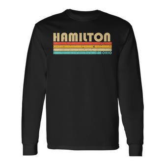 Hamilton Oh Ohio City Home Roots Retro 70S 80S Long Sleeve T-Shirt | Mazezy