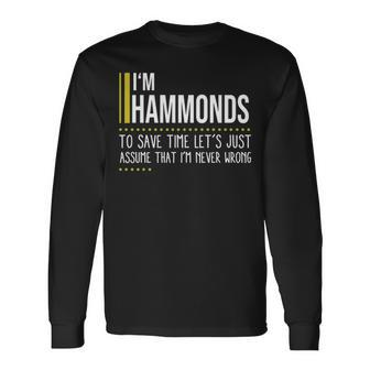 Hammonds Name Im Hammonds Im Never Wrong Long Sleeve T-Shirt - Seseable