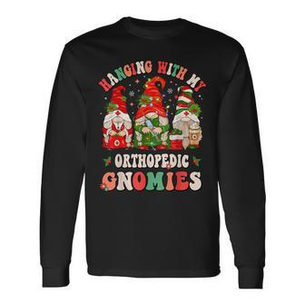 Hanging With My Orthopedic Gnomies Christmas Rn Ortho Nurse Long Sleeve T-Shirt - Seseable