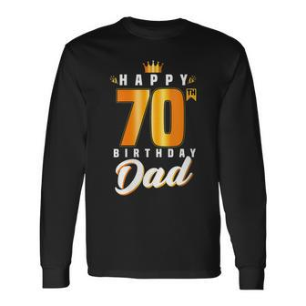 Happy 70Th Birthday Dad Birthday 70 Years Old Dad Long Sleeve T-Shirt T-Shirt | Mazezy
