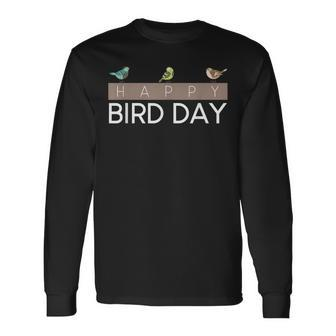 Happy Bird Day Birdwatching Long Sleeve T-Shirt | Mazezy