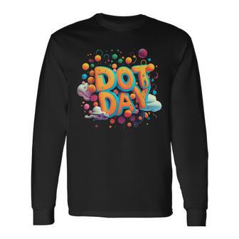 Happy Dot Day International Dot Day Happy Dot Day 2023 Long Sleeve T-Shirt - Monsterry DE