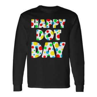 Happy Dot Day International Dot Day Colorful Polka Dot Long Sleeve T-Shirt | Mazezy