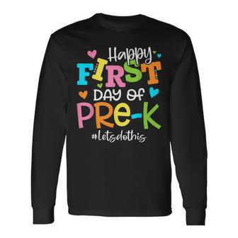 Happy First Day Of Pre-K Let's Do This Back To School Long Sleeve - Monsterry UK