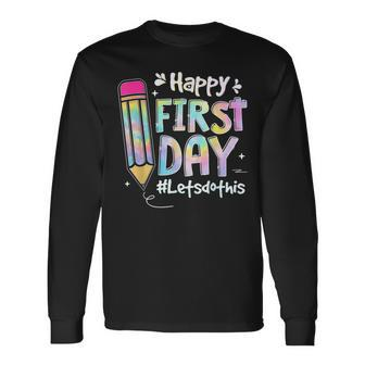 Happy First Day Lets Do This Welcome Back To School Tie Dye Long Sleeve T-Shirt - Seseable