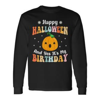 Happy Halloween & Yes It's My Birthday Halloween Day Party Long Sleeve T-Shirt | Mazezy