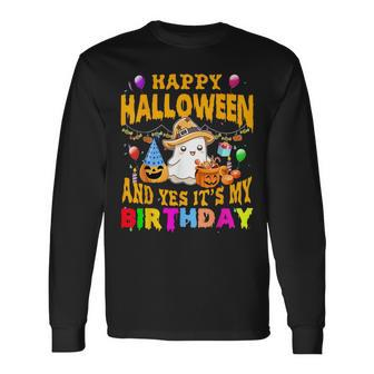 Happy Halloween And Yes It's My Birthday Halloween Party Long Sleeve T-Shirt - Monsterry