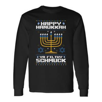 Happy Hanukkah Ya Filthy Schmuck Jewish X-Mas Ugly Sweater Long Sleeve T-Shirt | Mazezy