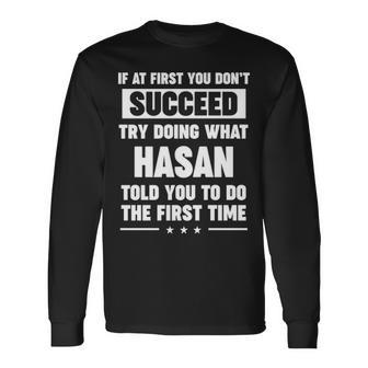 Hasan Name What Hasan Told You To Do Long Sleeve T-Shirt - Seseable