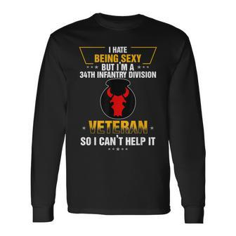 I Hate Being Sexy But Im A 34Th Infantry Division Vet Long Sleeve T-Shirt T-Shirt | Mazezy