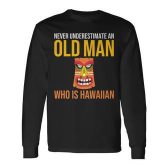 Hawaii Never Underestimate An Old Man Who Is Hawaiian Long Sleeve T-Shirt | Seseable CA
