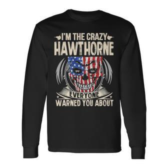 Hawthorne Name Im The Crazy Hawthorne Long Sleeve T-Shirt - Seseable