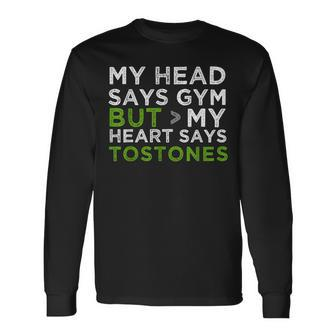 My Head Says Gym But My Heart Says Tostones Long Sleeve T-Shirt | Mazezy