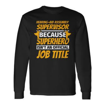 Hearing-Aid Assembly Supervisor Humor Long Sleeve T-Shirt | Mazezy