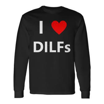 I Heart Love Dilfs Adult Sex Lover Hot Dad Hunter Long Sleeve T-Shirt T-Shirt | Mazezy UK