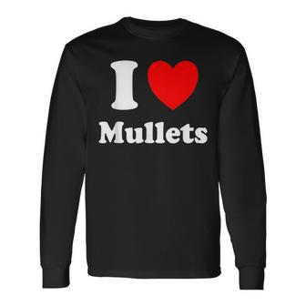 I Heart Mullets I Love Mullets Long Sleeve T-Shirt - Seseable
