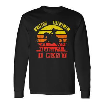 The Hell I Wont Cowboy Vintage Long Sleeve T-Shirt T-Shirt | Mazezy