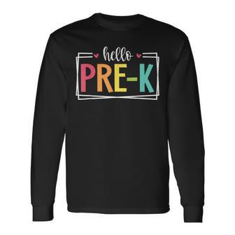Hello Pre-K First Day Of School Welcome Back To School Long Sleeve T-Shirt - Seseable