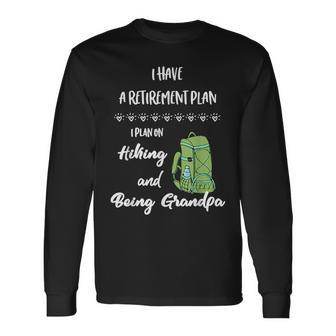 Hiking Retirement Plan Retire And Hike For The Hiker Long Sleeve T-Shirt | Mazezy