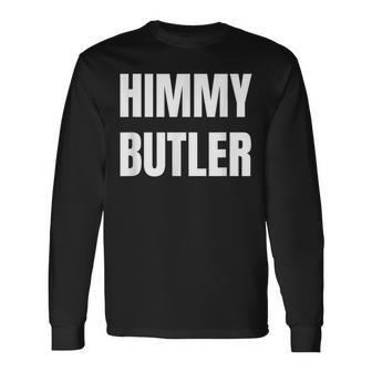 Himmy Butler Im Him Basketball Hard Work Motivation Long Sleeve T-Shirt T-Shirt | Mazezy