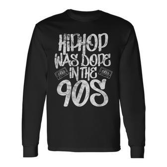 Hip Hop Was Cool 90S Rap Music Vintage In The 90S Long Sleeve T-Shirt | Mazezy