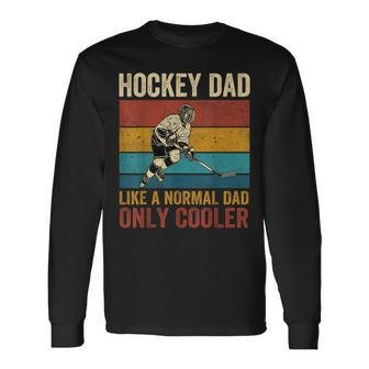 Hockey Dad Like A Normal Dad Only Cooler Fathers Day Long Sleeve T-Shirt - Seseable