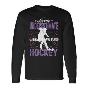 Hockey Girl Never Underestimate A Girl Who Plays Hockey Long Sleeve T-Shirt - Seseable