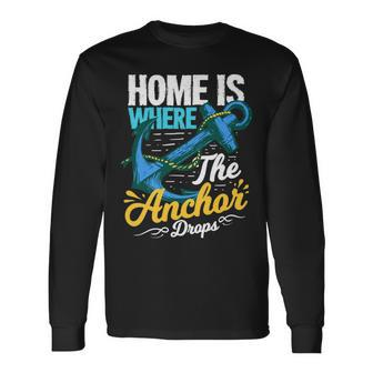 Home Is Where The Anchor Drops Quote For A Boat Captain Long Sleeve T-Shirt T-Shirt | Mazezy