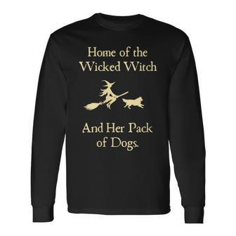 Home Of The Wicked Witch And Her Pack Of Dog Halloween Long Sleeve T-Shirt | Mazezy