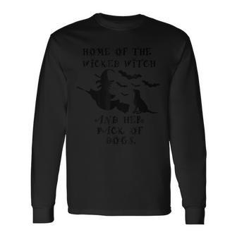Home Of The Wicked Witch And Her Pack Of Dog Halloween Long Sleeve T-Shirt | Mazezy