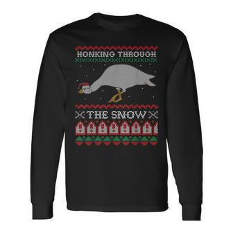 Honking Through The Snow Goose Ugly Christmas Sweater Honk Long Sleeve T-Shirt | Mazezy