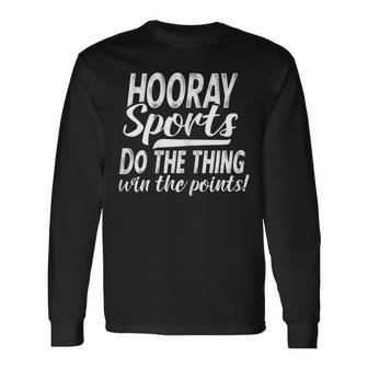Hooray Sports Do The Thing Win The Points Long Sleeve T-Shirt | Mazezy