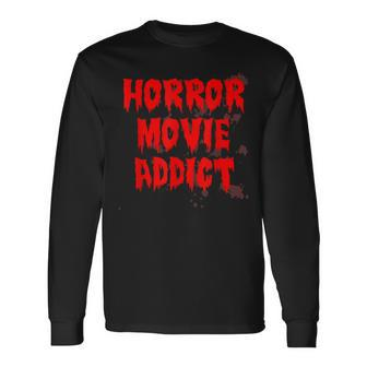 Horror Movie Addict Bloody Blood Stained Horror Long Sleeve T-Shirt | Mazezy