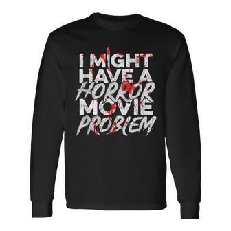 Horror Movie Quote For A Horror Movie Nerd Nerd Long Sleeve T-Shirt | Mazezy